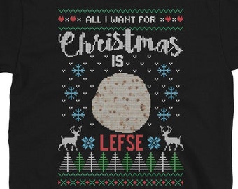 All I Want for Christmas is Lefse Funny Lefse Unisex T-Shirt