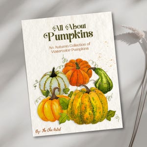 May include: A rectangular print titled All About Pumpkins: An Autumn Collection of Watercolor Pumpkins by The Chic Artist. The design features a cluster of orange, green, and white watercolor pumpkins with green vines on a textured cream background.