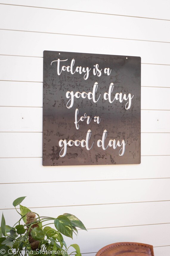 Today Is A Good Day For A Good Day Metal Hanging Wall Art Sign Etsy