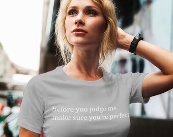 Before you judge me - Shirt with saying - Unisex Heavy Cotton Tee