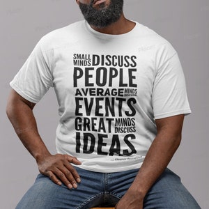 Small Minds discuss people average minds discuss events great minds discuss ideas Quotation Short-Sleeve Unisex T-Shirt Funny Shirt