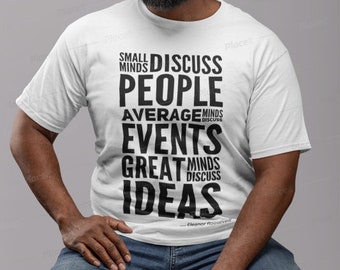 Small Minds discuss people average minds discuss events great minds discuss ideas Quotation Short-Sleeve Unisex T-Shirt Funny Shirt