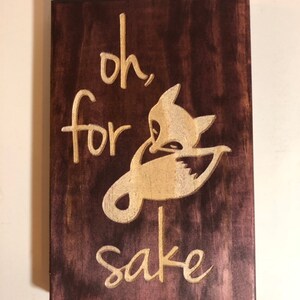 For &#39;Fox&#39; Sake Wood Sign