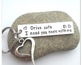 Valentines day gift for him Drive safe keychain I need you here with me Drive safe New driver keyring Boyfriend gift Hand stamped