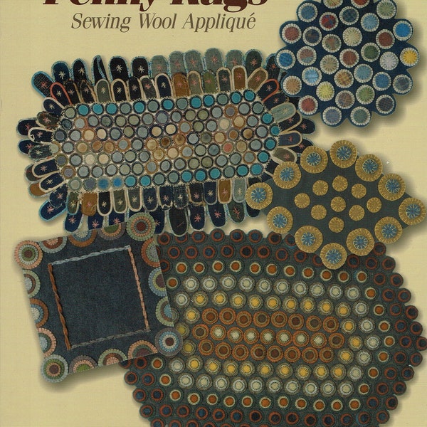 Penny Rugs Sewing Wool Applique by Janice Sonnen - How to, Patterns, Inspiration