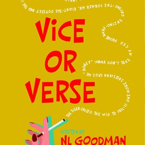 May include: A book cover with the title "Vice or Verse" in large red letters on a yellow background. A hand holding a lit cigarette is in the lower left corner. The author is NL Goodman, and the artist is Ginny Piech Street.