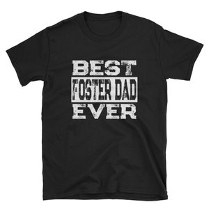 Foster Dad Gift / Best Foster Dad Ever / Foster Parent TShirt / Foster Care Shirt / Foster Parent Gift / Foster Family Shirt