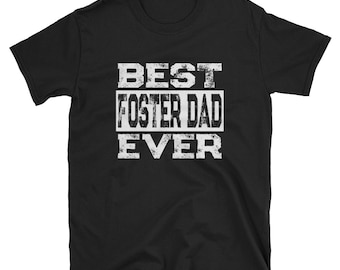 Foster Dad Gift / Best Foster Dad Ever / Foster Parent TShirt / Foster Care Shirt / Foster Parent Gift / Foster Family Shirt