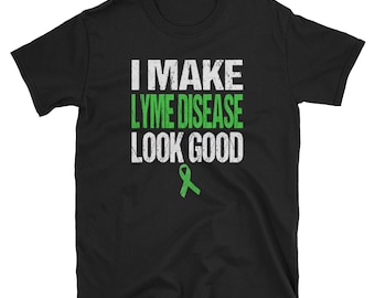 I Make Lyme Disease Look Good Awareness Ribbon / Lyme Disease Awareness TShirt / Lyme Disease Shirt / Unisex Gift Tee Shirt