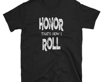 Funny School Shirt / Honor That's How I Roll Tee Shirt / Fun Student TShirt