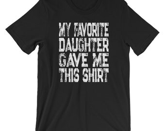 La mia figlia preferita mi ha dato questa maglietta / Regali per papà / Compleanno / Natale / Festa del papà / Maglietta divertente papà figlia