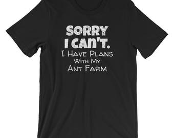 Ant Farm Shirt / Shirt for Ant Farm Lovers / Funny Ant Farm Shirt / Funny Excuse Shirt / Sorry I Can't I Have Plans With My Ant Farm
