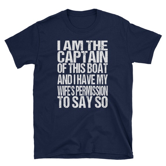 Mens I Am The Captain Of This Boat Funny Boating T-Shirt Mens I Am The Captain Of This Boat Funny Boating T-Shirt