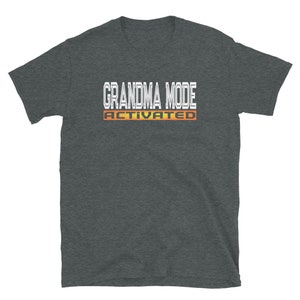 Grandma Mode Activated Unisex T-Shirt - New Grandmother Baby Announcement - Fun Mother&#39;s Day Gift
