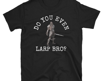 Funny Live Action Role Play Design / Live Action Role Playing Gift / LARPing T-Shirt / Unisex / Men / Women