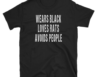 Wears Black Loves Rats Avoids People Shirt / Rats Gift / Introvert Shirt / Rat Lover