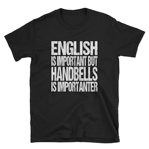 Funny English TShirt / Novelty Handbells Gift / English Is Important But Handbells Is Importanter / Grammar Joke Shirt