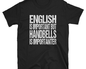 Funny English TShirt / Novelty Handbells Gift / English Is Important But Handbells Is Importanter / Grammar Joke Shirt