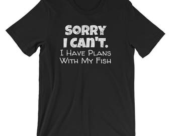 Fish Shirt / Shirt for Fish Lovers / Pet Fish / Funny Fish Sayings / Plans With My Fish / Fish Lover Gift / Fish Aquarium Shirt / Fish Gift