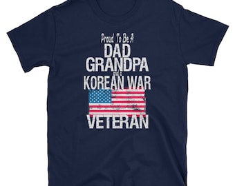 Korean War Veteran Shirt / Dad Gift / Grandpa Gift / Proud To Be A Dad Grandpa and a Korean War  Veteran / US Flag Shirt / Veteran's Day