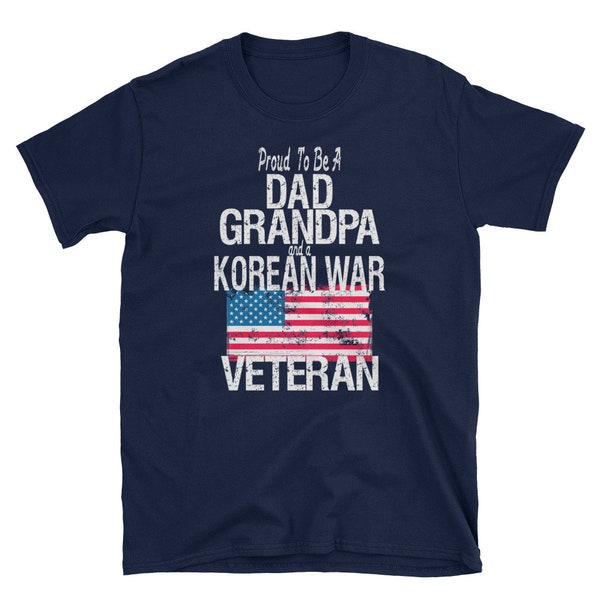 Korean War Veteran Shirt / Dad Gift / Grandpa Gift / Proud To Be A Dad Grandpa and a Korean War  Veteran / US Flag Shirt / Veteran's Day