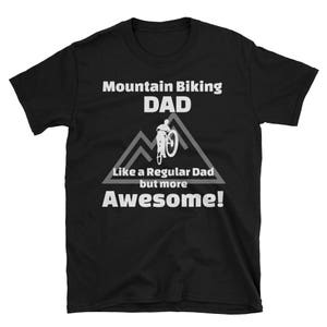 Mountain Biking Dad / Moutain Bike Shirt / Mountain Biking T-Shirt