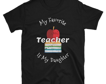 Funny Teacher Shirt / My Favorite Teacher Is My Daughter / Teacher Shirt / Daughter Teacher T-Shrit