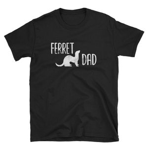 Ferret Dad TShirt / Pet Ferret Gift / Mens Ferret Shirt / Ferret Apparel