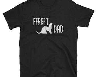 Ferret Dad TShirt / Pet Ferret Gift / Mens Ferret Shirt / Ferret Apparel