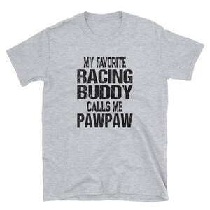 My Favorite Racing Buddy Calls Me PawPaw Shirt / PawPaw Gift /  Gift for Grandpa from Grandson or Granddaughter / Racing Gift