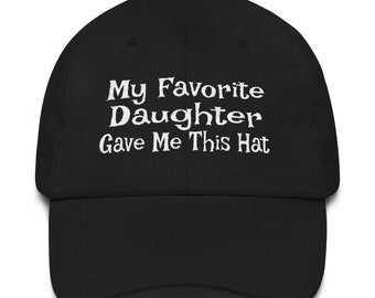 Dad Gift from Daughter, My Favorite Daughter Gave Me This Hat / Gift for Dad / Embroidered Dad Cap / Father Birthday Gift, Christmas Present