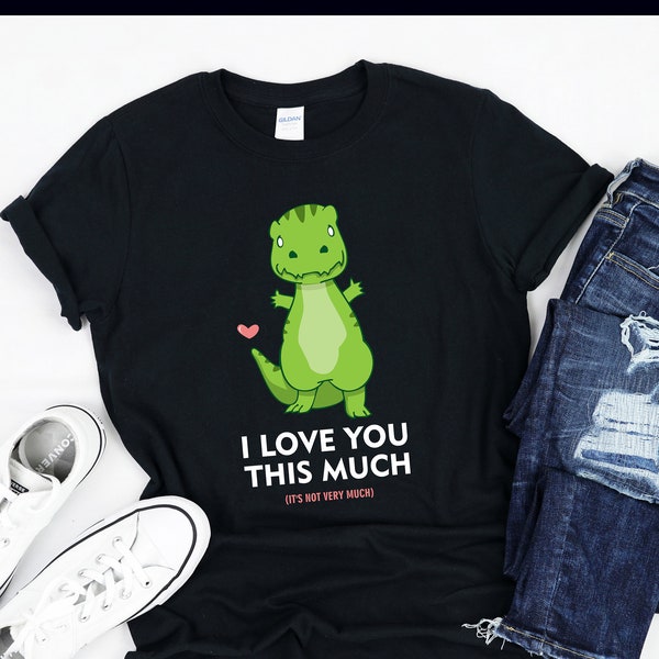 Dinosaur Lover Gift | I Love You This Much Short Arms | Cute T-Rex Chicken Arms Dino Love | T-Shirt | Tank Top | Sweatshirt | Hoodie