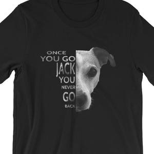 Once You Go Jack Russell Terrier Quote UNISEX T-Shirt for Dog Lover