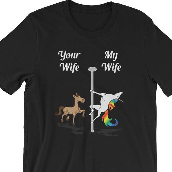 Your Wife My Wife Shirt Pole Dancing Unicorn T-Shirt UNISEX Gift for Wife