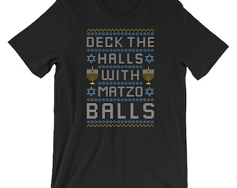 Deck The Halls With Matzo Balls T-Shirt Jewish Hanukkah Tee Ugly Christmas Sweater Unisex Men Women Kids Holiday Gift Idea