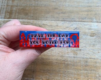 Have The Day You Voted For Patriotic Resin Demonstrant Amerika Glitter Anti-Eis-Protest widerstehen rechteckiger Aktivist Statement Brosche Anti Trump