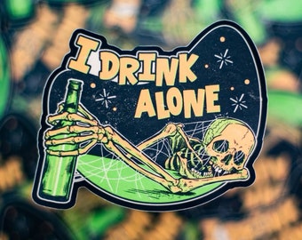 I Drink Alone Sticker