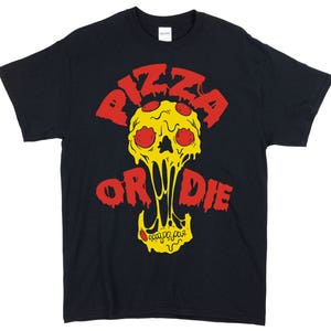 Pizza or Die T Shirt