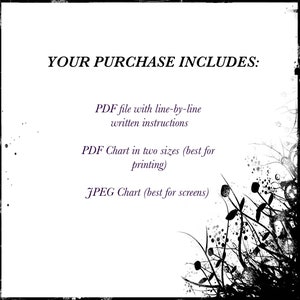 May include: Text on a white background that reads "YOUR PURCHASE INCLUDES:" followed by a list of digital downloads: PDF file with line-by-line written instructions, PDF Chart in two sizes (best for printing), JPEG Chart (best for screens).