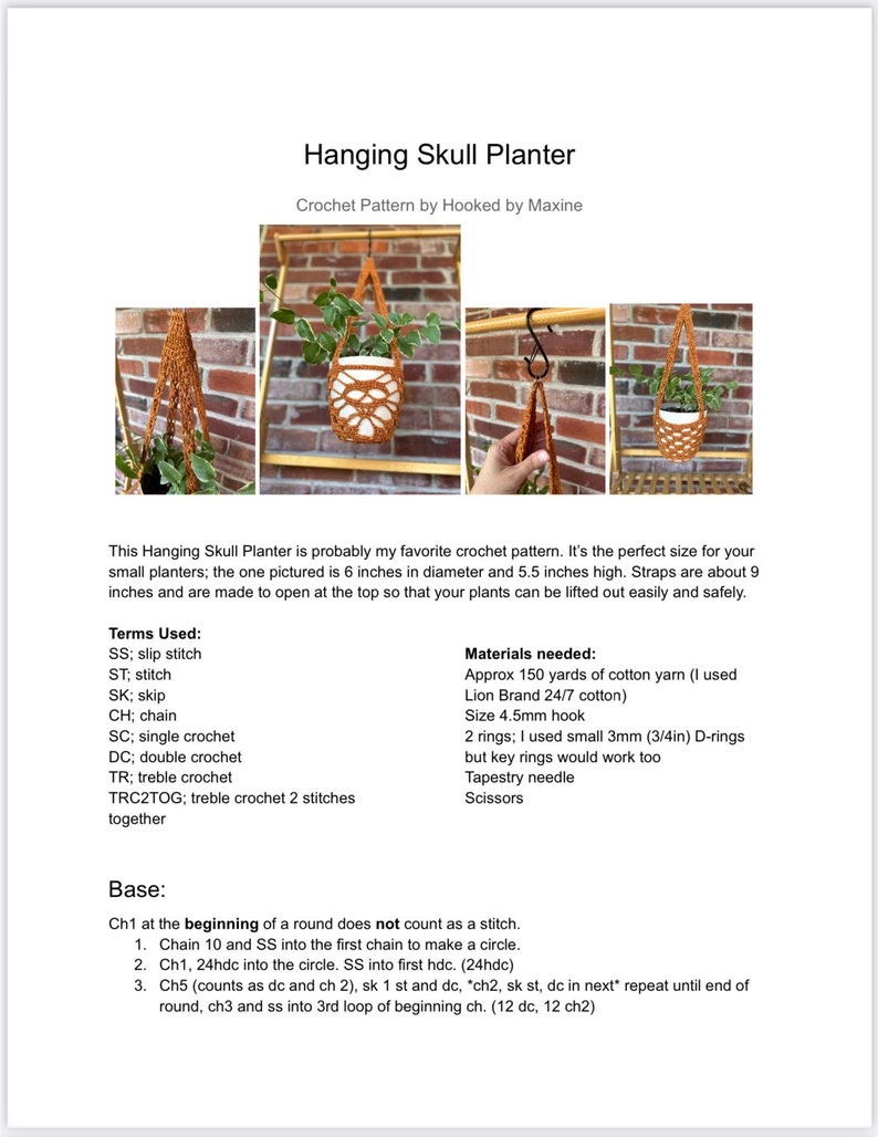 May include: A crochet pattern for a hanging skull planter. The pattern includes instructions for making the base, straps, and a skull-shaped planter. The planter is made with brown yarn and is about 6 inches in diameter and 5.5 inches high.