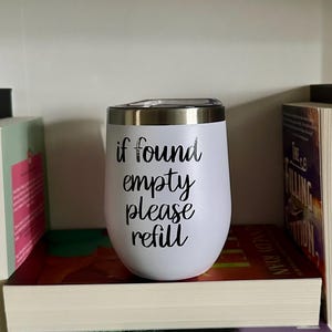 If Found Empty Please Refill Wine Tumbler