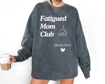 Sweat-shirt pour maman toujours fatiguée, teint en pièce unisexe, cadeau pour maman fatiguée, chemise café maman drôle, chemise pour maman, sweat-shirt pour maman, chemise nouvelle maman