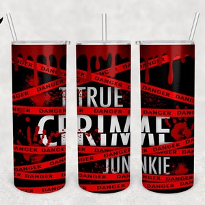 True Crime Junkie 20 oz Skinny Tumbler - Danger Tape Crime Scene Wrap Sublimation Straight & Tapered PNG