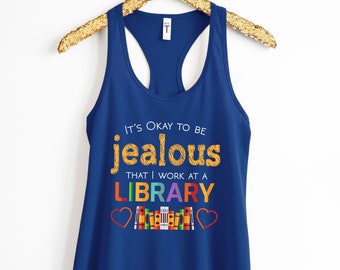 Okay To Be Jealous Library Book Lover Shirt | Bookworm Librarian Gift  | Women's Ideal Racerback Tank