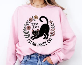 Indoor Cat Crewneck Sweatshirt | Black Cat Shirt | Sorry I Can't I'm an Indoor Cat | Cat Lover Gift