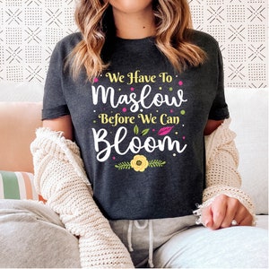Maslow Before Bloom School Counselor Shirt | School Psychology Gift | Unisex Jersey T-shirt