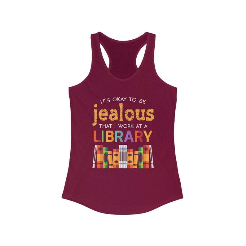 Okay To Be Jealous Library Book Lover Shirt Bookworm Librarian Gift Women's Ideal Racerback Tank Solid Cardinal Red