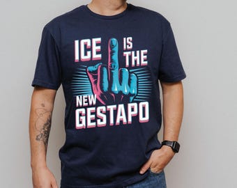 ICE is the New Gestapo Anti Ice Protest Shirt | Abolish ICE Shirt | Social Justice Human Rights Shirt | Unisex Soft Style T-shirt