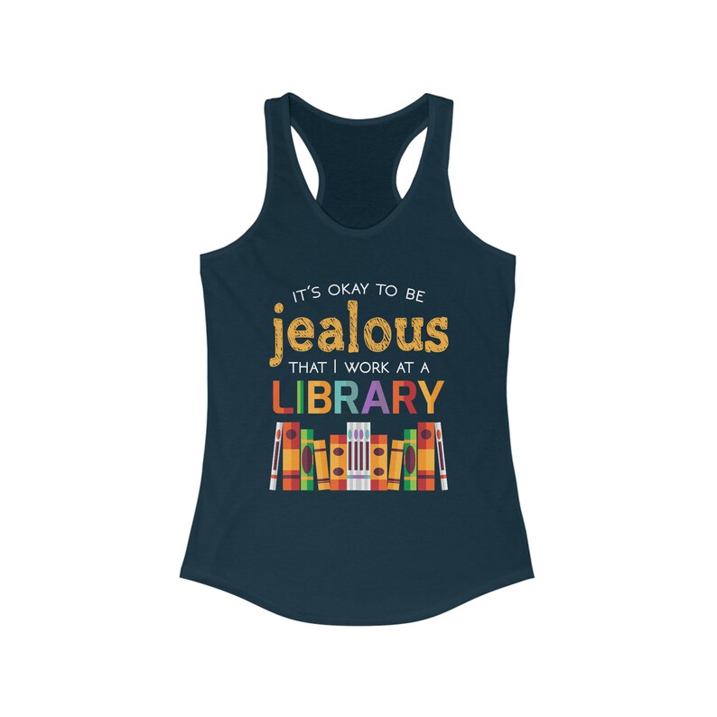 Okay To Be Jealous Library Book Lover Shirt Bookworm Librarian Gift Women's Ideal Racerback Tank Solid Midnight Navy