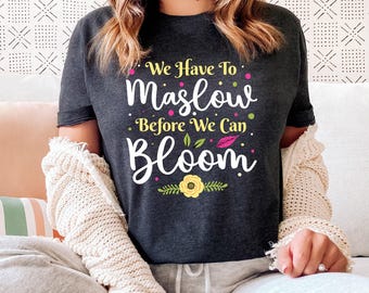 Maslow Before Bloom School Counselor Shirt | School Psychology Gift | Unisex Jersey T-shirt